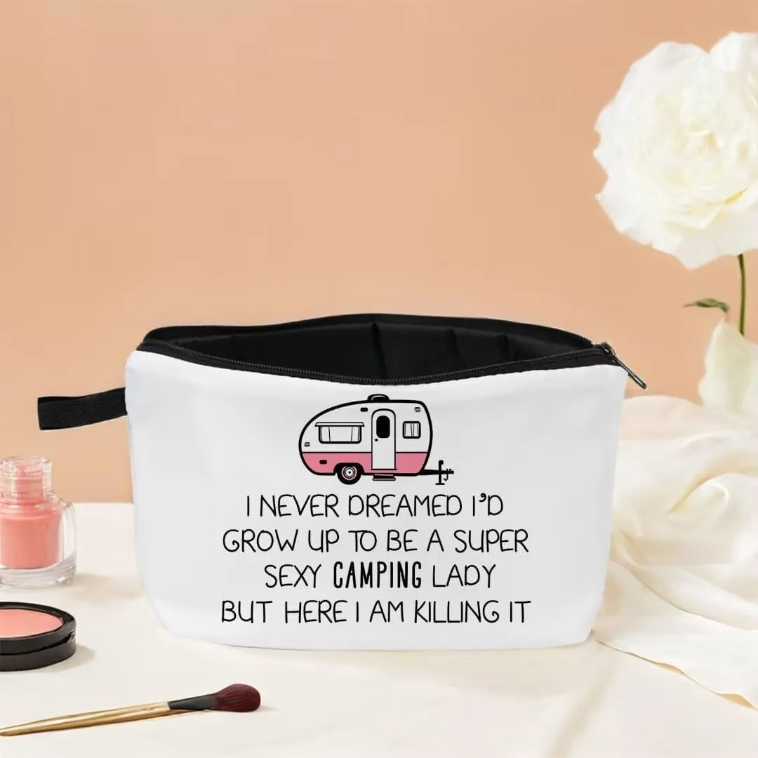 Funny Camper Cosmetic Bag Small Camping Zipper Pouch Gift for Women I Never Dreamed I'd Grow Up To Be A Super Sexy Camping Lady Makeup Bag