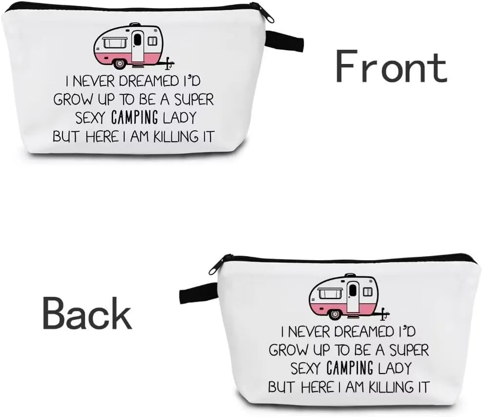 Funny Camper Cosmetic Bag Small Camping Zipper Pouch Gift for Women I Never Dreamed I'd Grow Up To Be A Super Sexy Camping Lady Makeup Bag